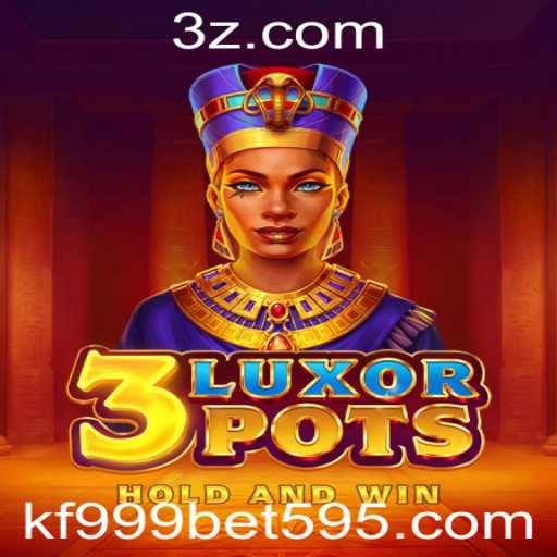 Descubra o Mundo Empolgante de 3LuxorPots no kf999bet.com